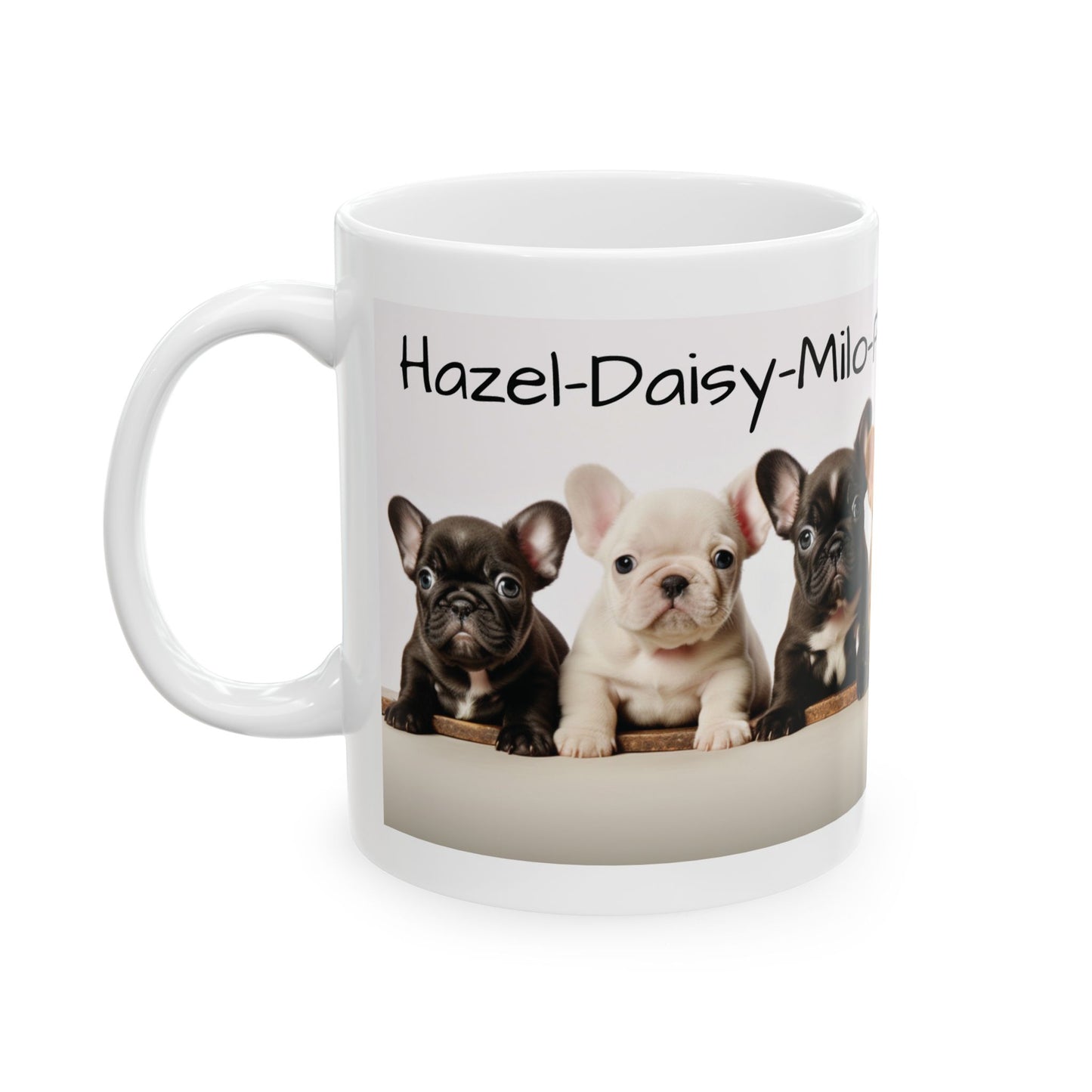 French Bulldog, Cuteness, Puppies, Puppy Names, Coffee Mug, Tea Cup, Ceramic Mug, Custom Designed Mug, Dog Lovers Dream